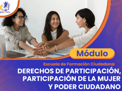 Módulo – Derechos de Participación, Derechos de la Mujer y Poder Ciudadano