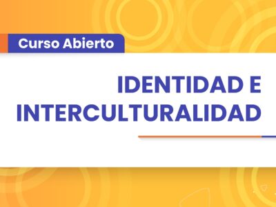Curso Abierto – Identidad e Interculturalidad