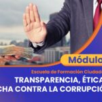 Módulo – Transparencia, Ética e Integridad Pública y Lucha Contra la Corrupción