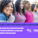 Módulo – Derechos de Participación, Derechos de la Mujer y Poder Ciudadano
