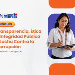 Módulo – Transparencia, Ética e Integridad Pública y Lucha Contra la Corrupción